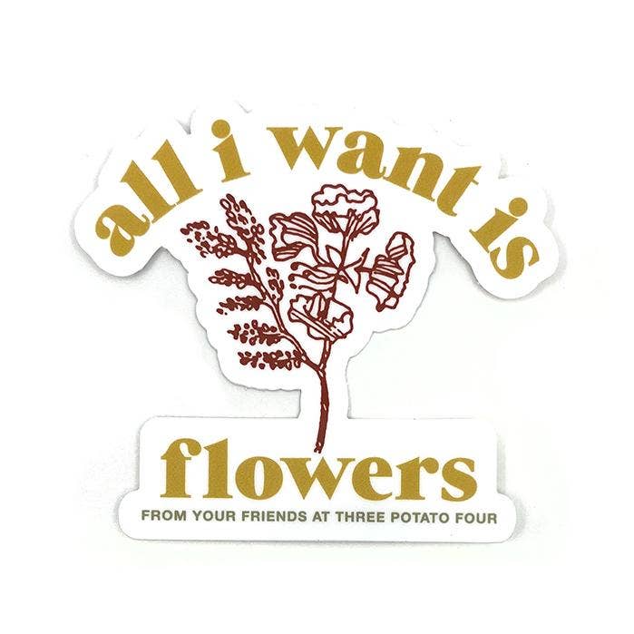 Sticker - All I Want Is Flowers