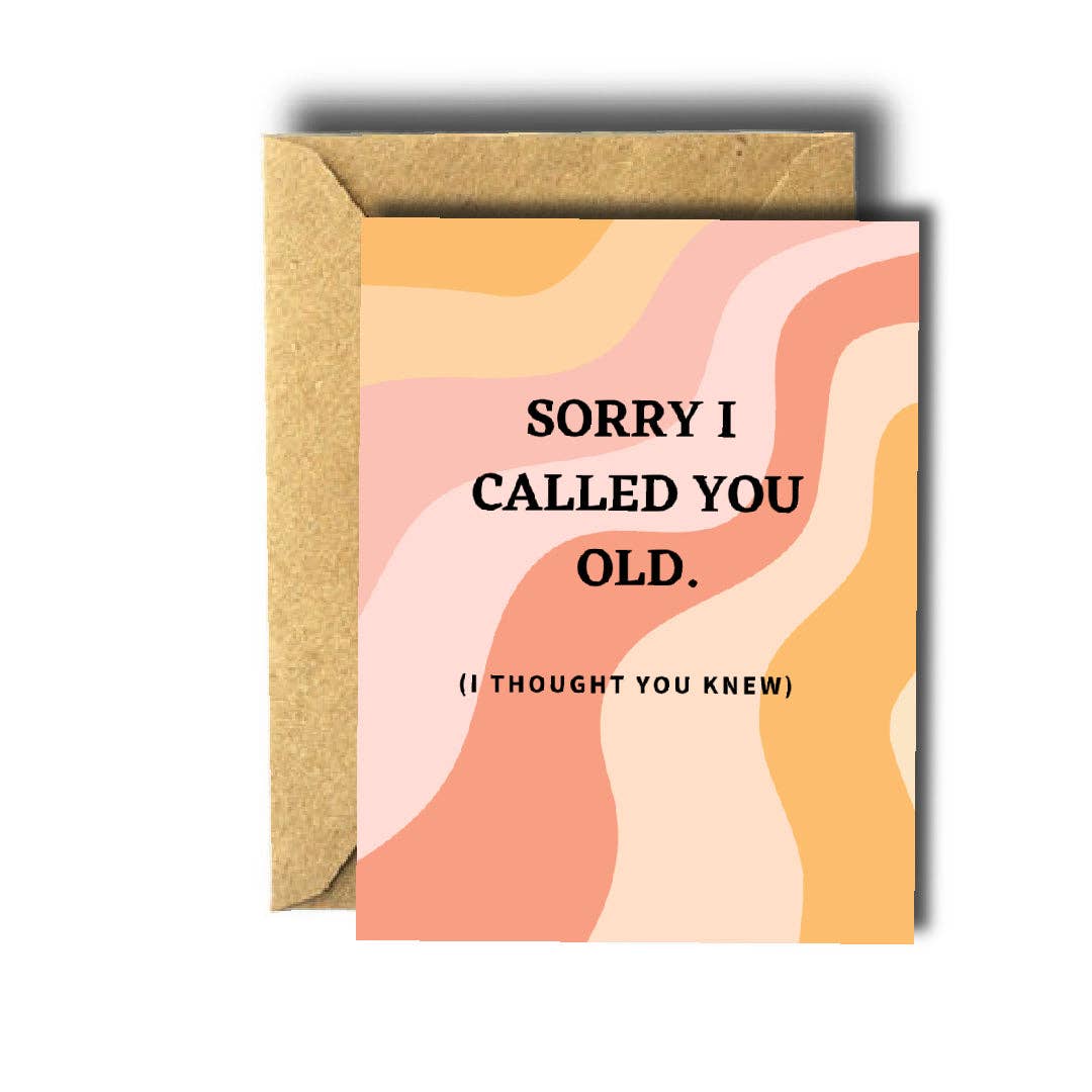 Funny Sorry I Called You Old Birthday Greeting Card