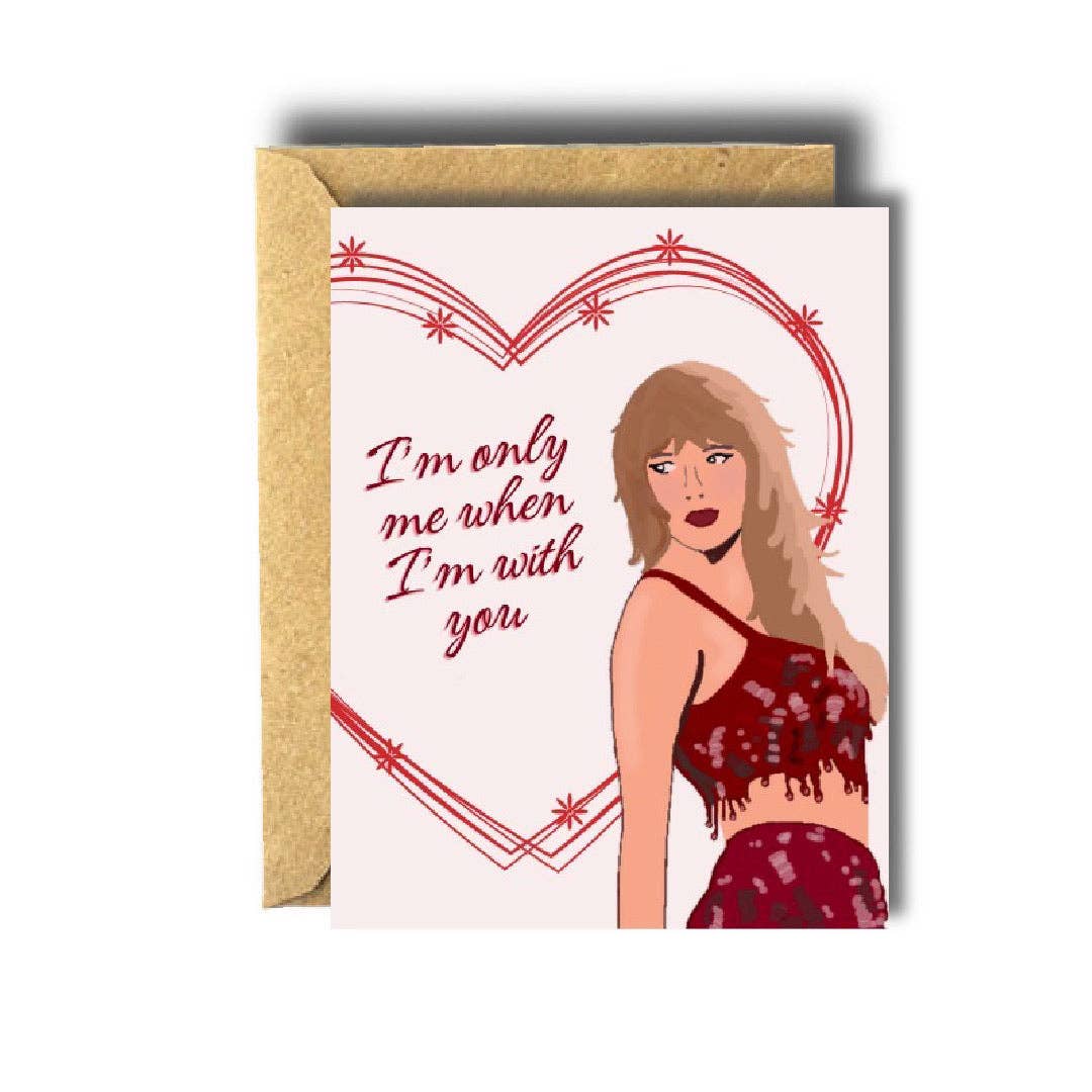 Taylor Swift I'm Only Me When I'm With You Love Card