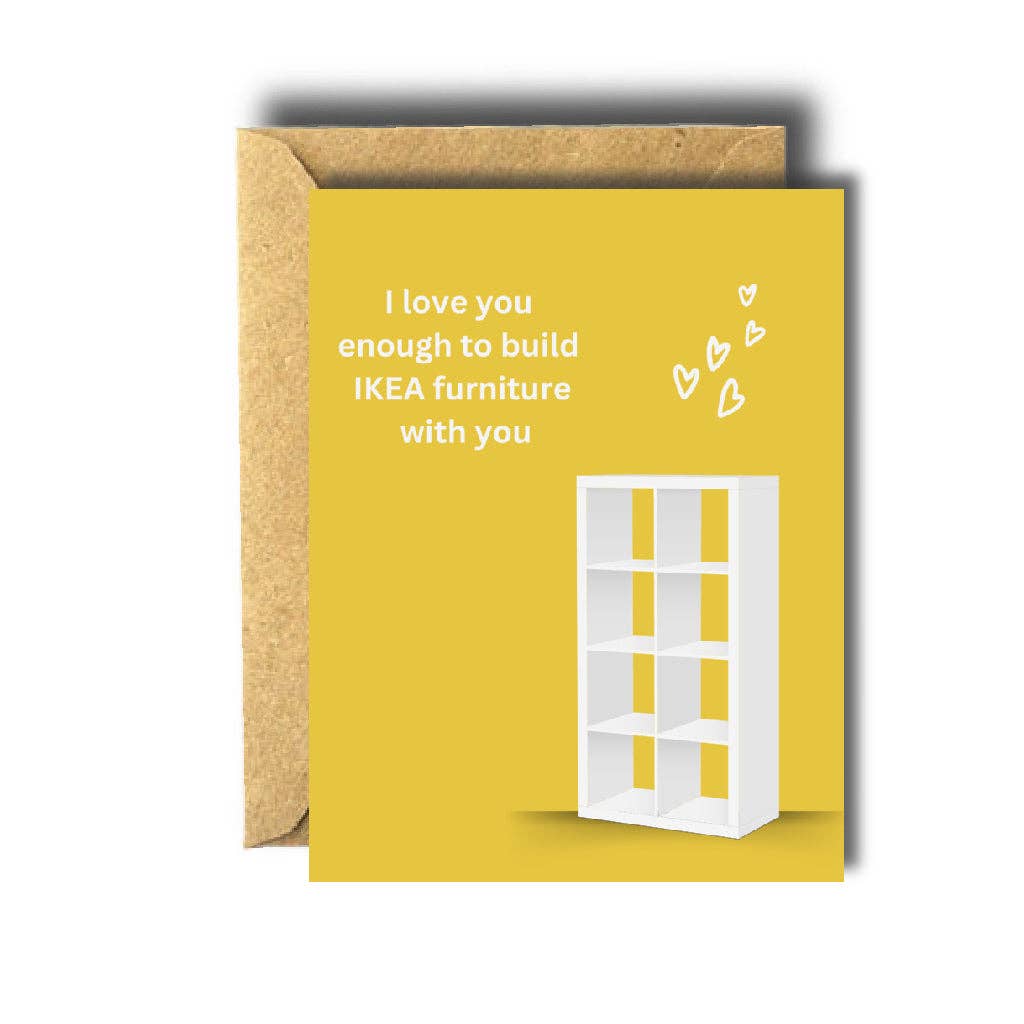 Building IKEA Furniture With You Love Card